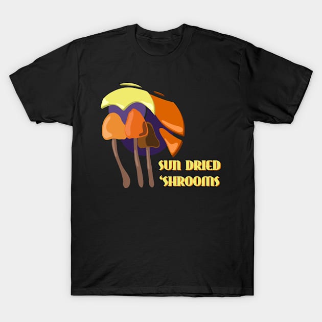 Sun Dried Shrooms - Triple Dose T-Shirt by AllJust Tees